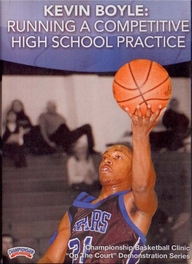 Running A Competitive High School Practice by Kevin Boyle Instructional Basketball Coaching Video
